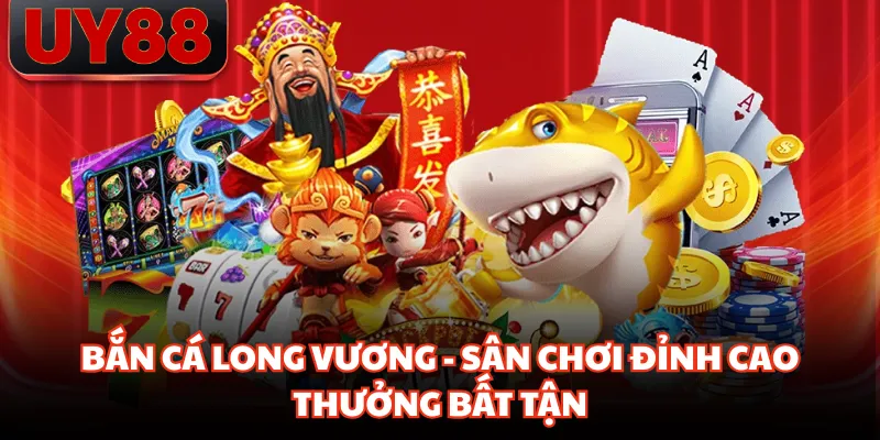 Bắn Cá Long Vương - Sân Chơi Đỉnh Cao, Thưởng Bất Tận - hakotu